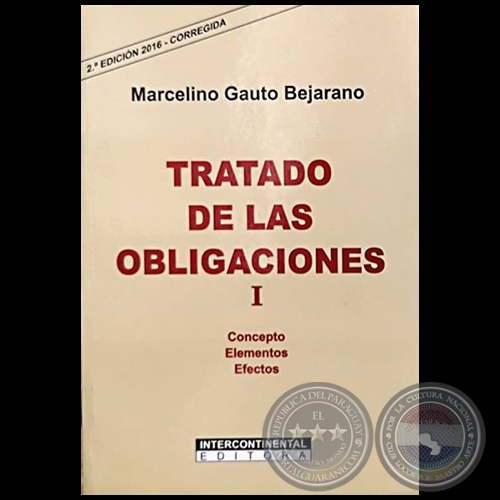 TRATADO DE LAS OBLIGACIONES I - 2ª EDICIÓN 2016 - CORREGIDA - Autor: MARCELINO GAUTO BEJARANO